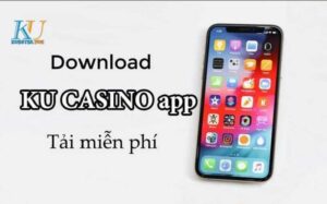 Tải Kubet - Đường link tải app KUBET - KU Casino mới nhất