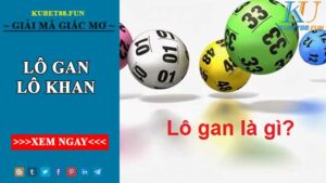 Lô gan, lô khan là gì ? Kinh nghiệm bắt lô gan chuẩn xác