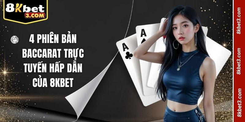 4 phiên bản Baccarat trực tuyến hấp dẫn của ku88