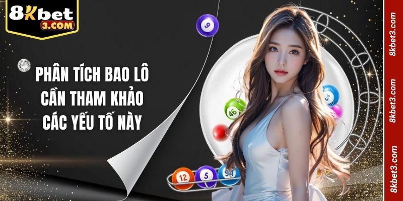 Phân tích bao lô cần tham khảo các yếu tố này