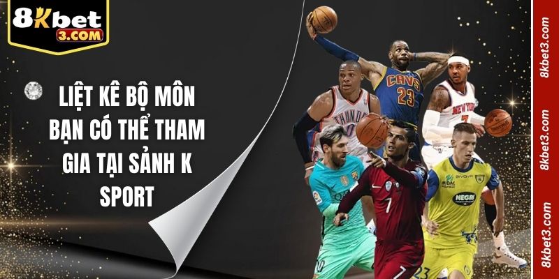 Liệt kê bộ môn bạn có thể tham gia tại sảnh k sport