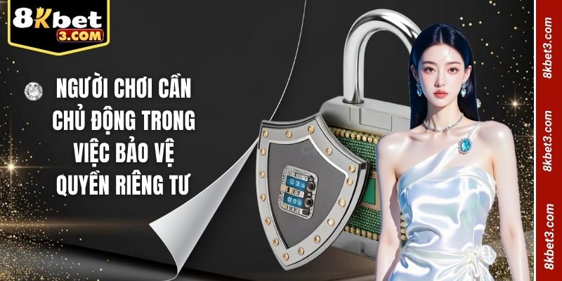 Người chơi cần chủ động trong việc bảo vệ quyền riêng tư