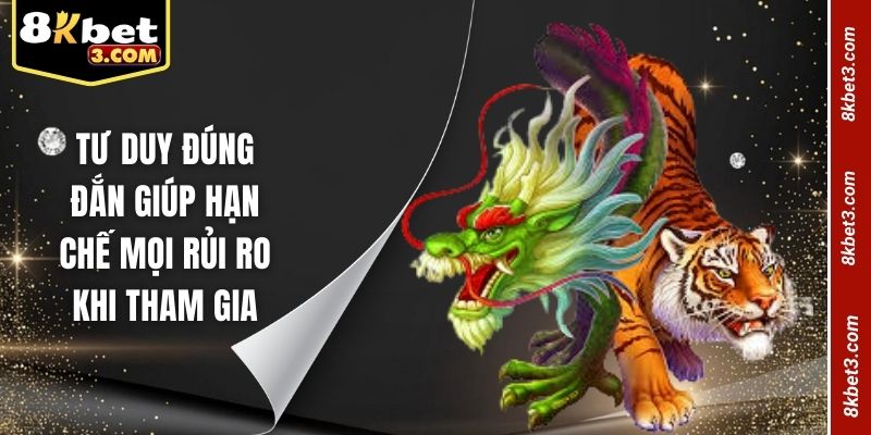 Tư duy đúng đắn giúp hạn chế mọi rủi ro khi tham gia