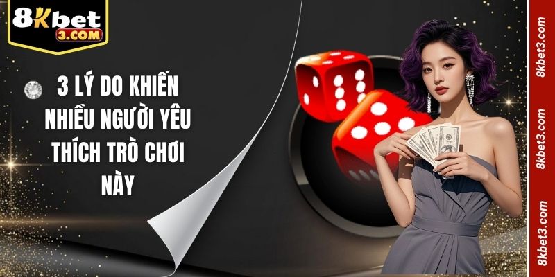 3 lý do khiến nhiều người yêu thích trò chơi này