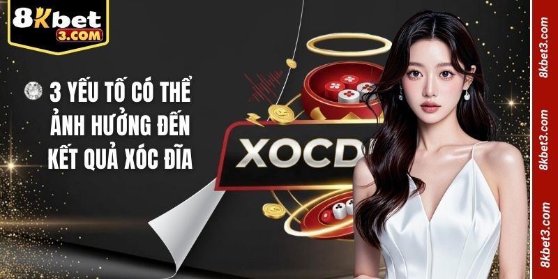 3 yếu tố có thể ảnh hưởng đến kết quả xóc đĩa